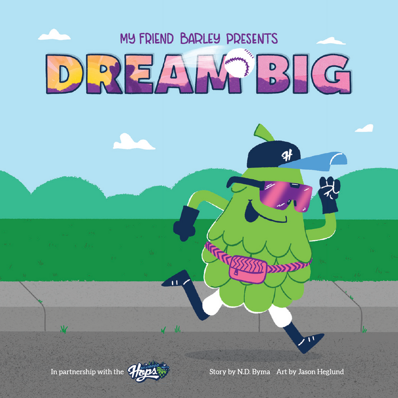 My Friend Barley Presents: Dream Big, Hillsboro Hops